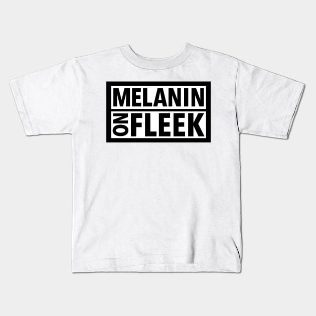 MELANIN ON FLEEK Kids T-Shirt by blacklives